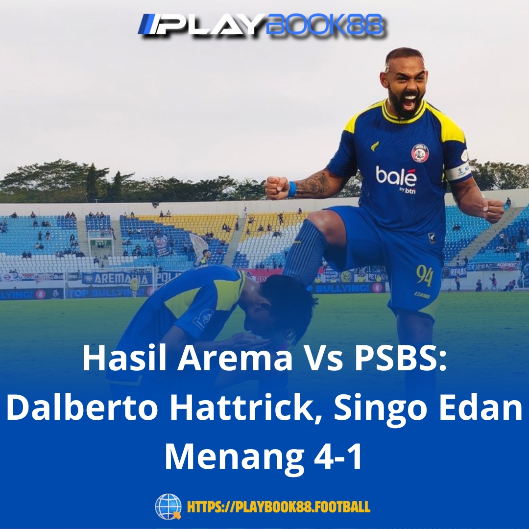 Hasil Arema FC Vs PSBS: Dalberto Cetak Hattrick, Singo Edan Menang Telak 4-1 di Kanjuruhan